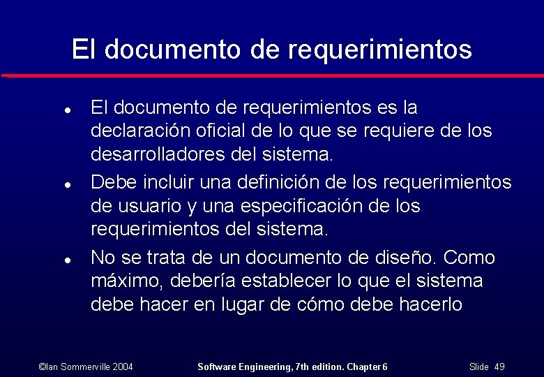 El documento de requerimientos l l l El documento de requerimientos es la declaración