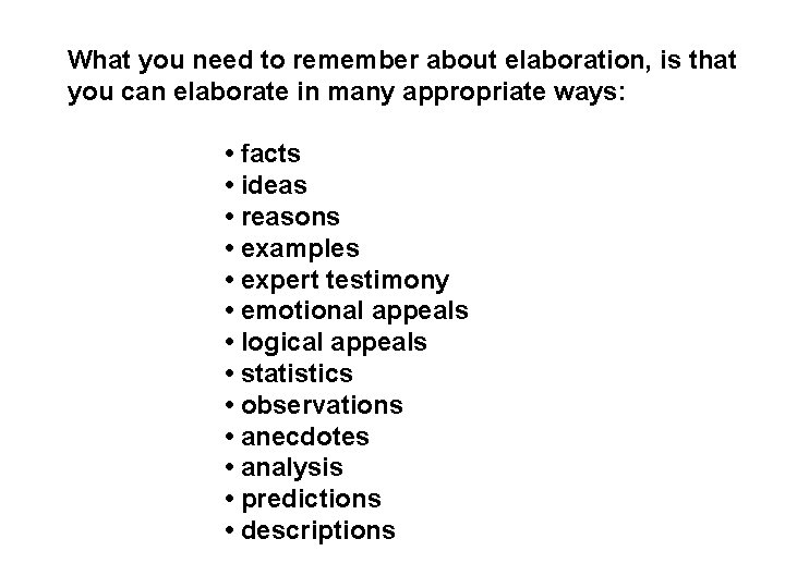 What you need to remember about elaboration, is that you can elaborate in many