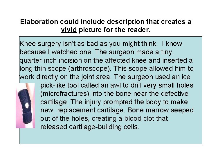 Elaboration could include description that creates a vivid picture for the reader. Knee surgery