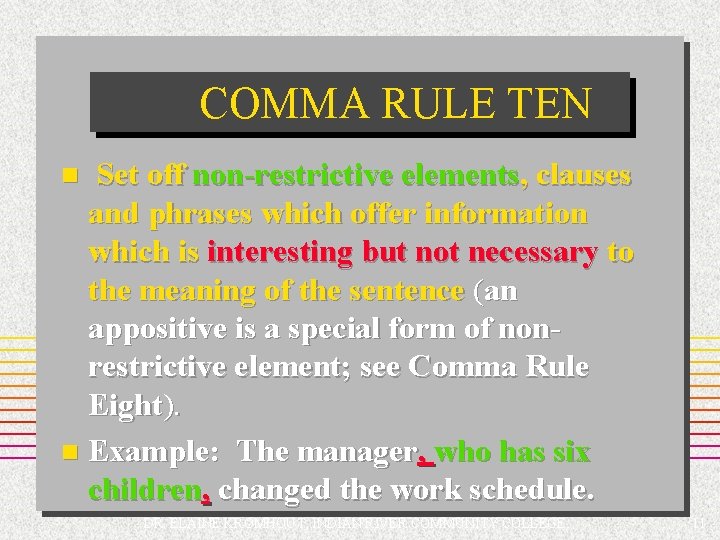 COMMA RULE TEN Set off non-restrictive elements, clauses and phrases which offer information which