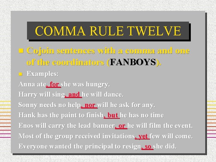 COMMA RULE TWELVE n Cojoin sentences with a comma and one of the coordinators