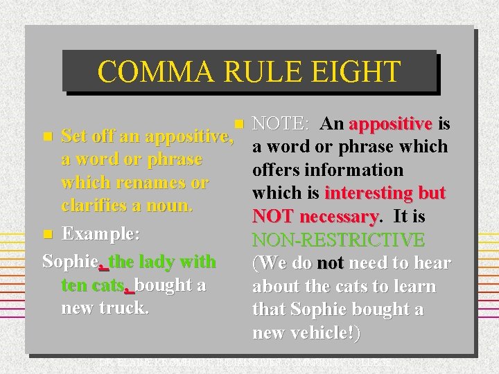 COMMA RULE EIGHT NOTE: An appositive is n Set off an appositive, a word