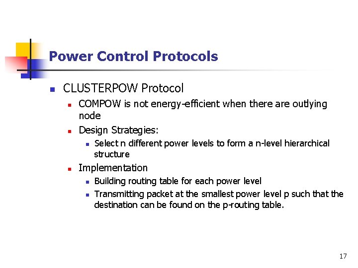 Power Control Protocols n CLUSTERPOW Protocol n n COMPOW is not energy-efficient when there