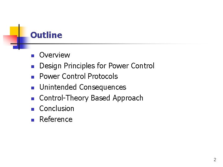 Outline n n n n Overview Design Principles for Power Control Protocols Unintended Consequences