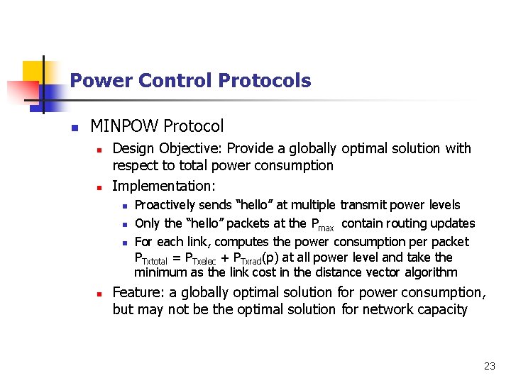 Power Control Protocols n MINPOW Protocol n n Design Objective: Provide a globally optimal