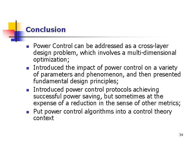 Conclusion n n Power Control can be addressed as a cross-layer design problem, which