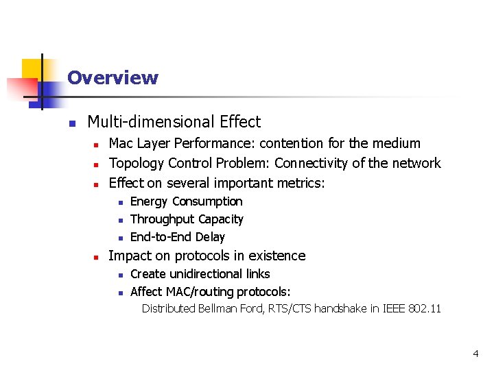 Overview n Multi-dimensional Effect n n n Mac Layer Performance: contention for the medium