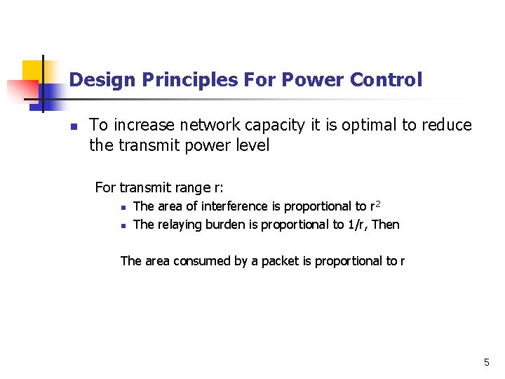 Design Principles For Power Control n To increase network capacity it is optimal to