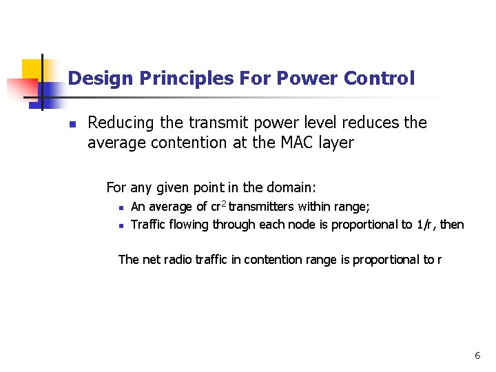 Design Principles For Power Control n Reducing the transmit power level reduces the average