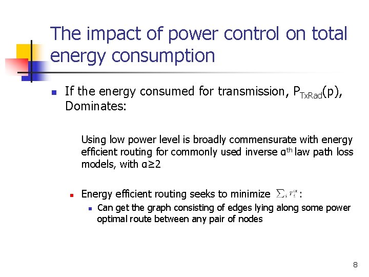 The impact of power control on total energy consumption n If the energy consumed