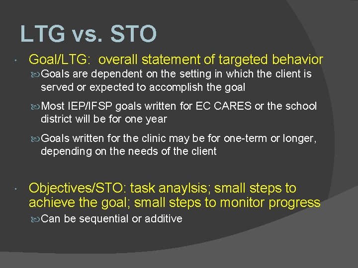 LTG vs. STO Goal/LTG: overall statement of targeted behavior Goals are dependent on the