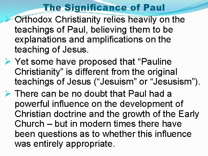 The Significance of Paul Ø Orthodox Christianity relies heavily on the teachings of Paul,