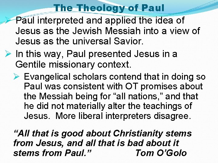 The Theology of Paul Ø Paul interpreted and applied the idea of Jesus as