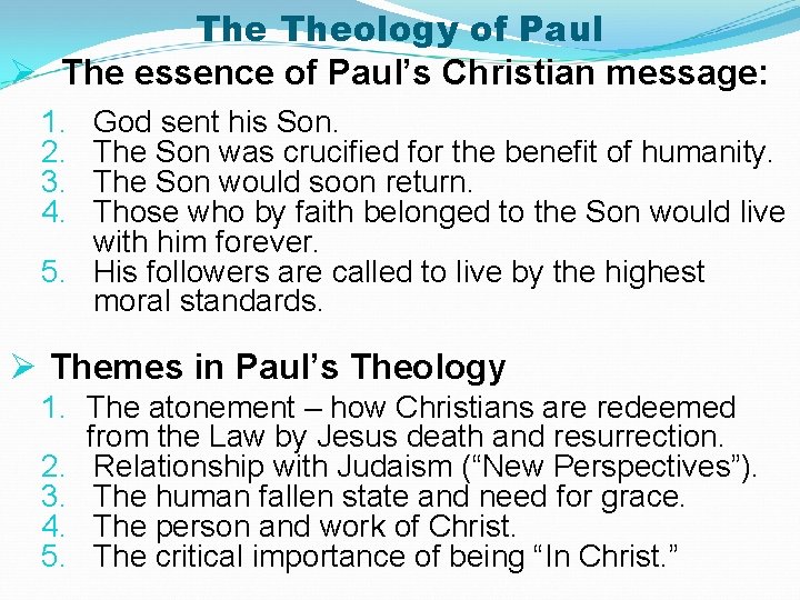 The Theology of Paul Ø The essence of Paul’s Christian message: 1. 2. 3.