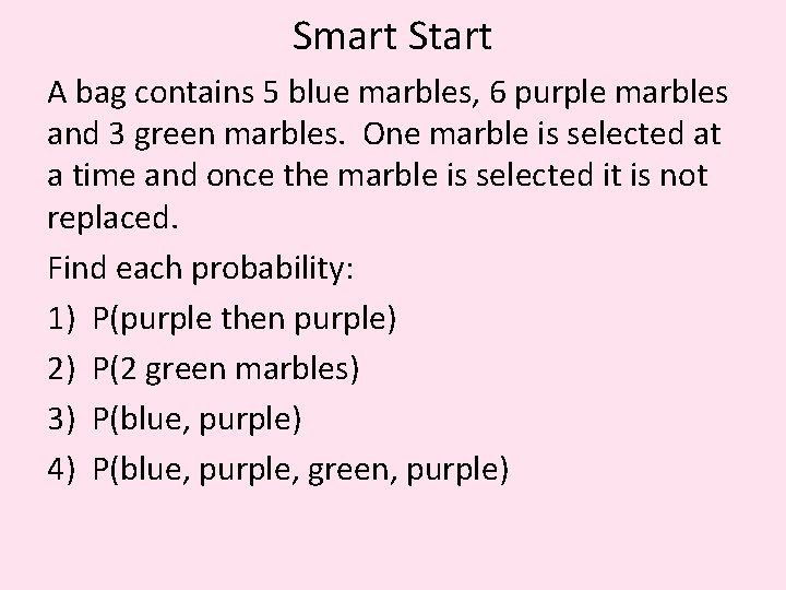 Smart Start A bag contains 5 blue marbles, 6 purple marbles and 3 green