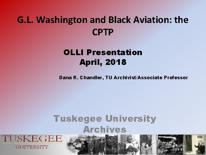 G. L. Washington and Black Aviation: the CPTP OLLI Presentation April, 2018 Dana R.
