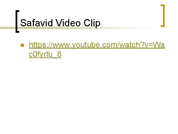 Safavid Video Clip n https: //www. youtube. com/watch? v=Wa c 0 fyrfu_8 