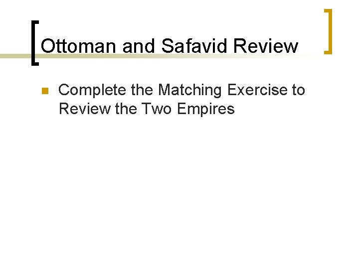 Ottoman and Safavid Review n Complete the Matching Exercise to Review the Two Empires