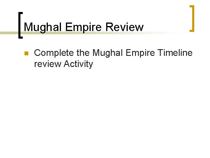 Mughal Empire Review n Complete the Mughal Empire Timeline review Activity 