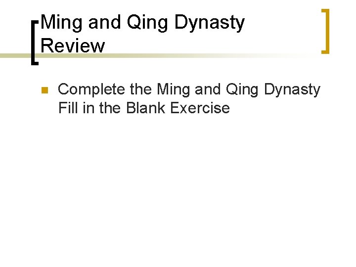 Ming and Qing Dynasty Review n Complete the Ming and Qing Dynasty Fill in