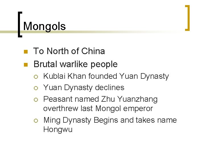 Mongols n n To North of China Brutal warlike people ¡ ¡ Kublai Khan