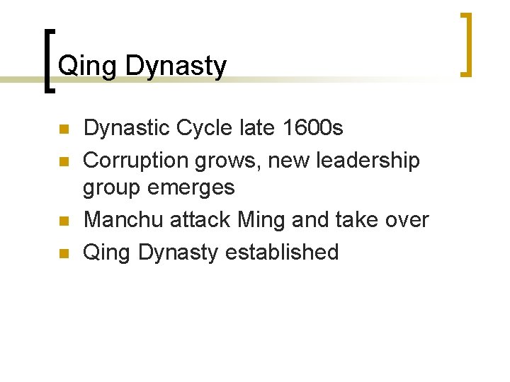 Qing Dynasty n n Dynastic Cycle late 1600 s Corruption grows, new leadership group