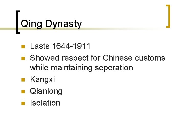 Qing Dynasty n n n Lasts 1644 -1911 Showed respect for Chinese customs while