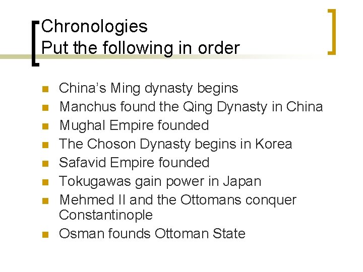 Chronologies Put the following in order n n n n China’s Ming dynasty begins