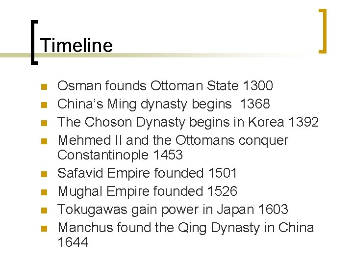 Timeline n n n n Osman founds Ottoman State 1300 China’s Ming dynasty begins