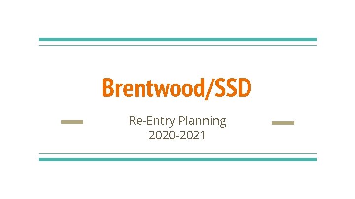 Brentwood/SSD Re-Entry Planning 2020 -2021 