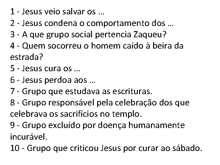 1 - Jesus veio salvar os … 2 - Jesus condena o comportamento dos