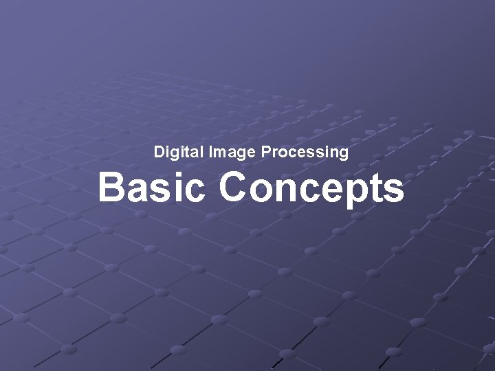 Digital Image Processing Basic Concepts 