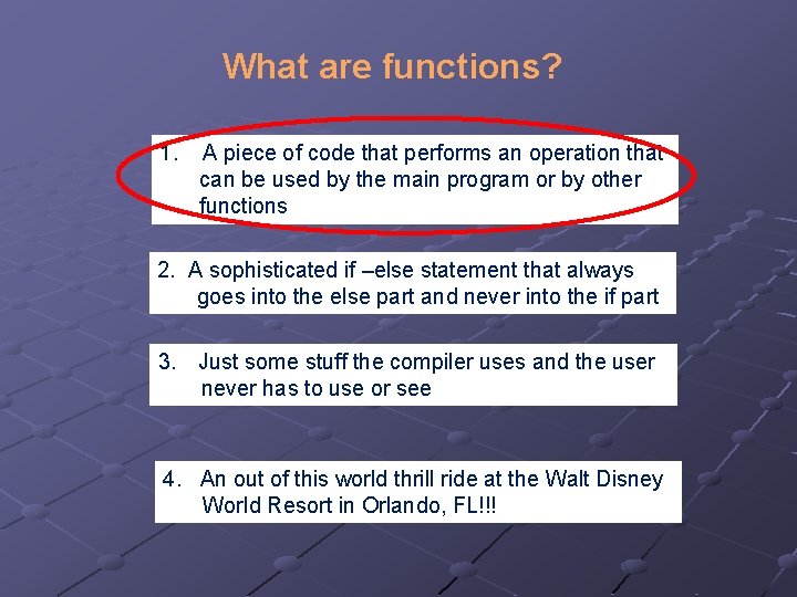 What are functions? 1. A piece of code that performs an operation that can
