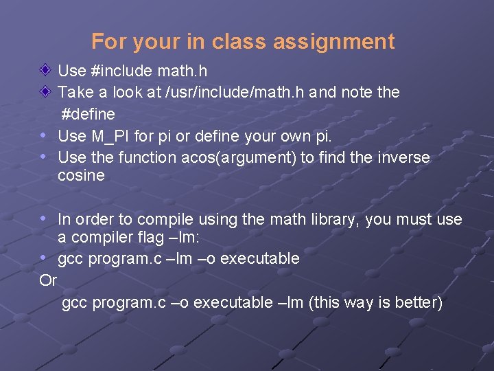 For your in class assignment Use #include math. h Take a look at /usr/include/math.