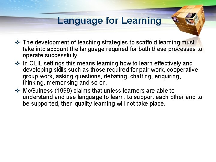 Language for Learning v The development of teaching strategies to scaffold learning must take