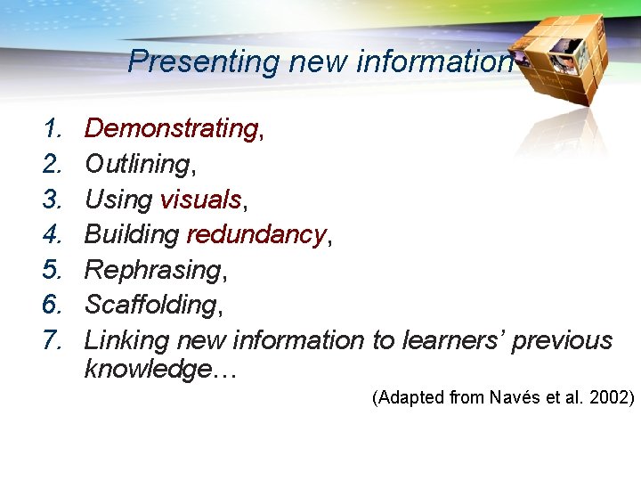 Presenting new information 1. 2. 3. 4. 5. 6. 7. Demonstrating, Outlining, Using visuals,