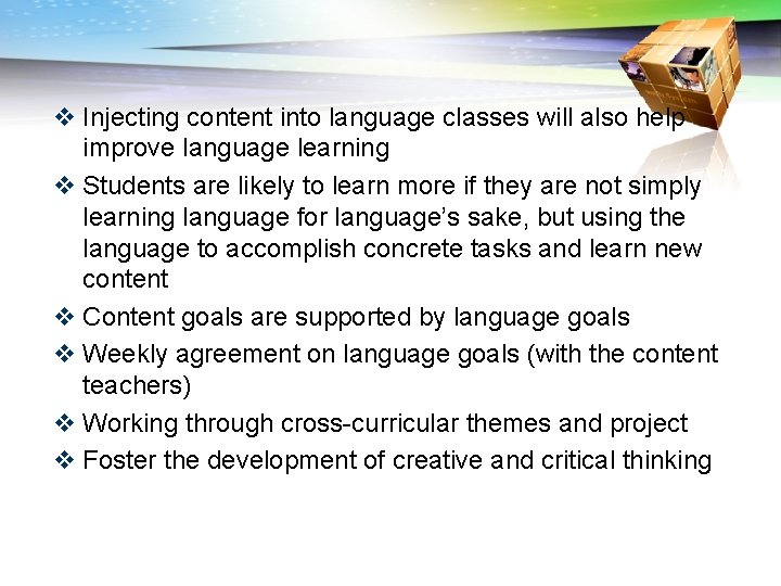 v Injecting content into language classes will also help improve language learning v Students