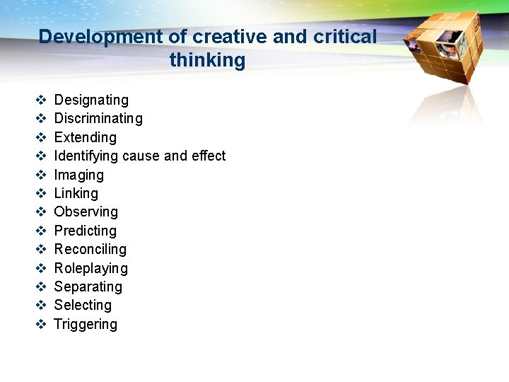 Development of creative and critical thinking v v v v Designating Discriminating Extending Identifying