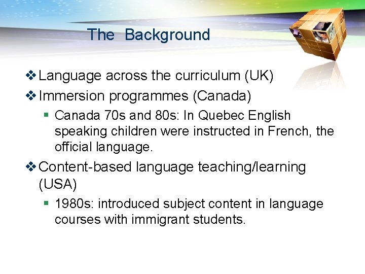 The Background v Language across the curriculum (UK) v Immersion programmes (Canada) § Canada