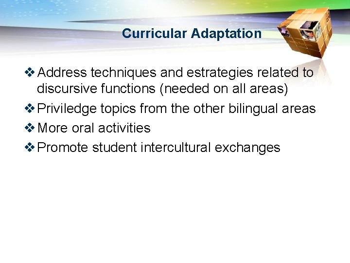 Curricular Adaptation v Address techniques and estrategies related to discursive functions (needed on all
