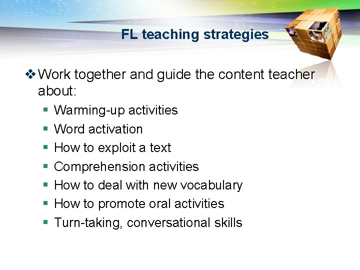 FL teaching strategies v Work together and guide the content teacher about: § §