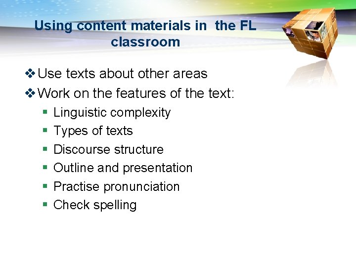 Using content materials in the FL classroom v Use texts about other areas v