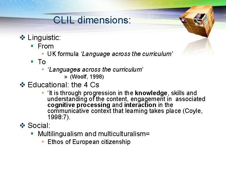 CLIL dimensions: v Linguistic: § From • UK formula ‘Language across the curriculum’ §
