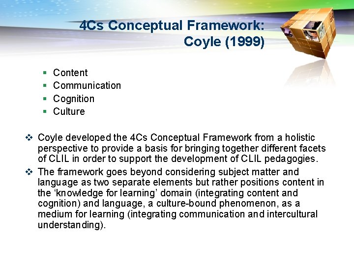 4 Cs Conceptual Framework: Coyle (1999) § § Content Communication Cognition Culture v Coyle