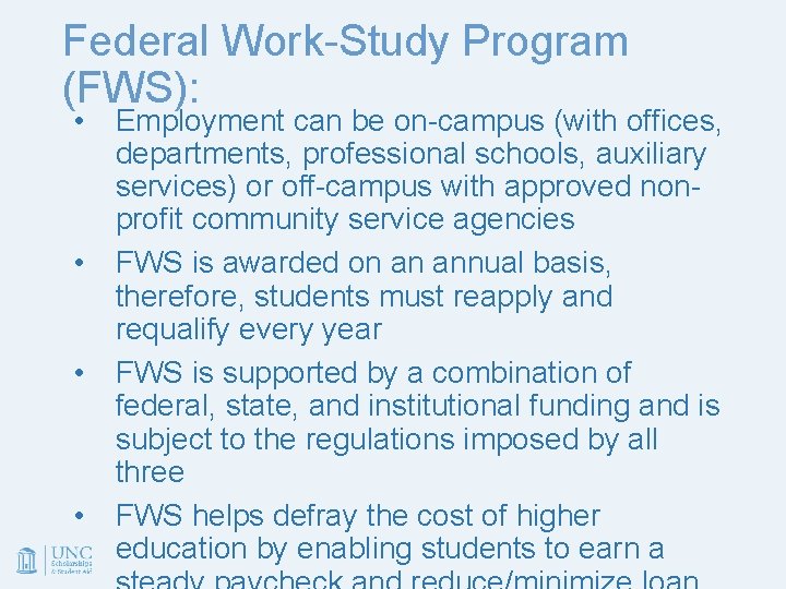 Federal Work-Study Program (FWS): • • Employment can be on-campus (with offices, departments, professional