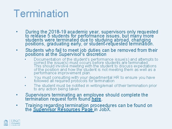 Termination • • During the 2018 -19 academic year, supervisors only requested to release