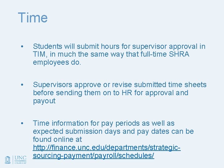 Time • Students will submit hours for supervisor approval in TIM, in much the