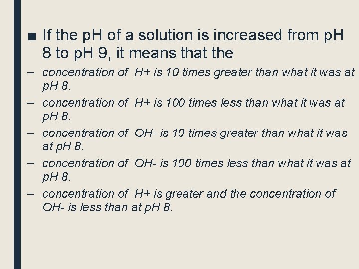 ■ If the p. H of a solution is increased from p. H 8