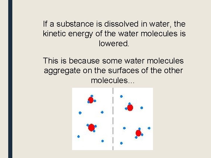 If a substance is dissolved in water, the kinetic energy of the water molecules