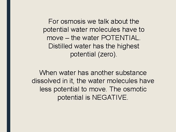 For osmosis we talk about the potential water molecules have to move – the